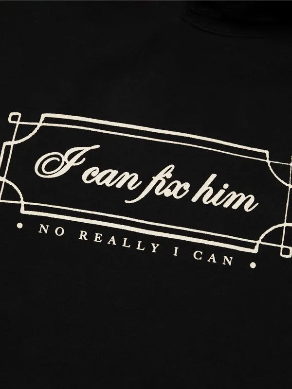 I CAN FIX HIM HOODIE