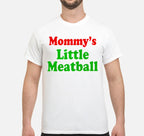 Mommy's Little Meatball Shirt